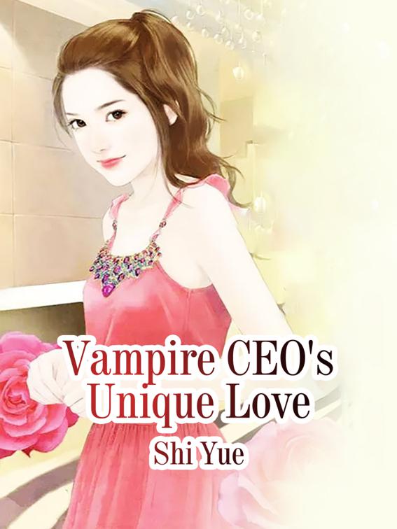 Vampire CEO&#x27;s Unique Love, Volume 3