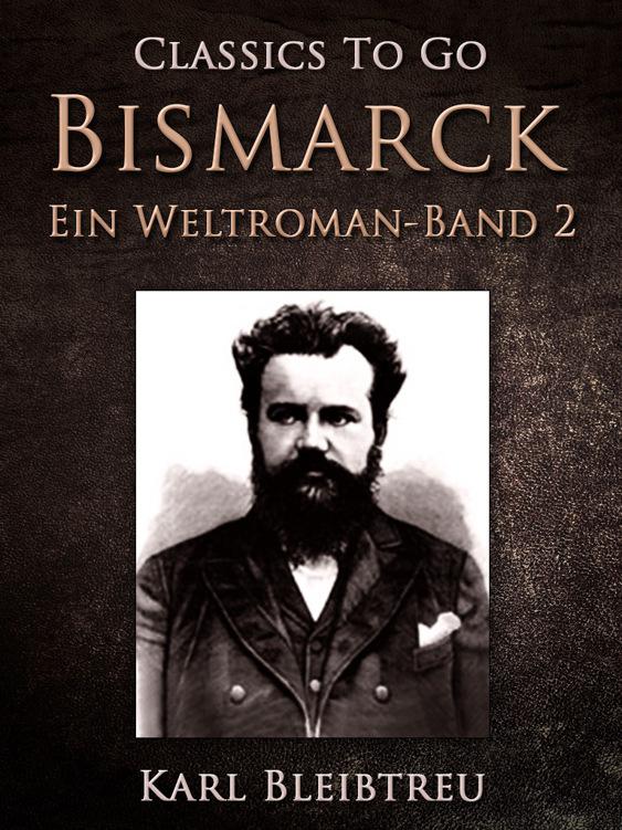 Bismarck - Ein Weltroman Band 2, Classics To Go