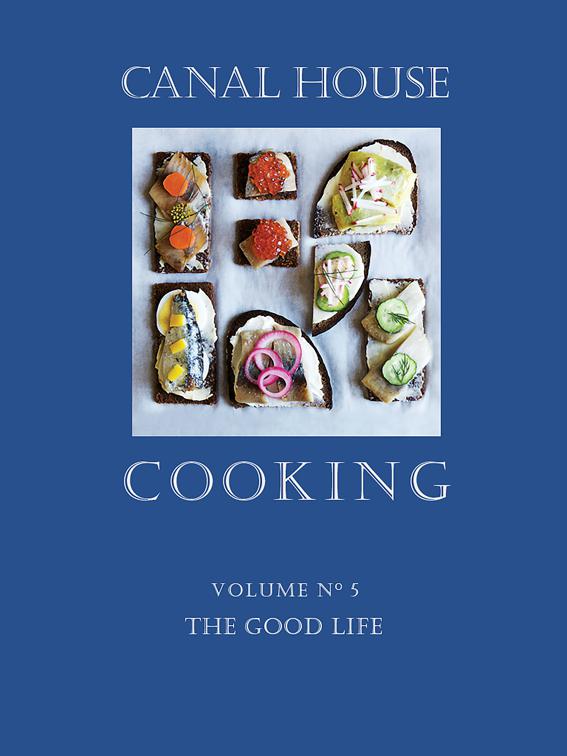 Canal House Cooking Volume N° 5, Canal House Cooking