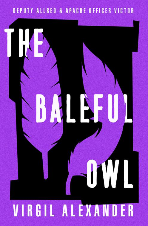 Baleful Owl, Deputy Allred &amp; Apache Officer Victor