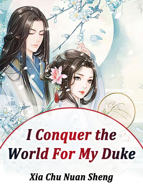 I Conquer the World For My Duke, Volume 4