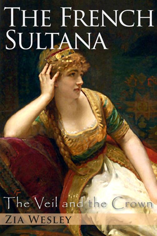 The French Sultana (The Veil and the Crown, Book 2), The Veil and the Crown