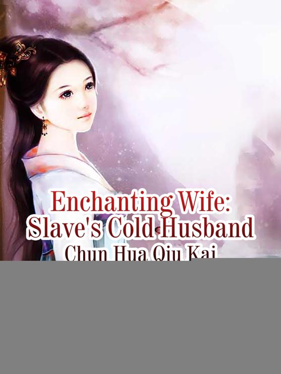This image is the cover for the book Enchanting Wife: Slave's Cold Husband, Volume 3