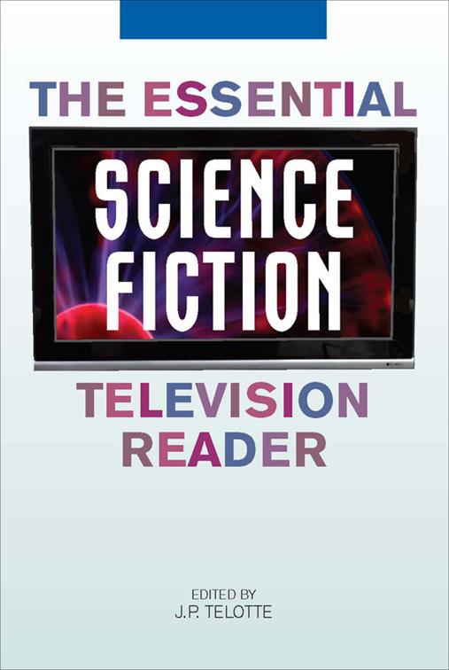 Essential Science Fiction Television Reader, Essential Readers in Contemporary Media and Culture