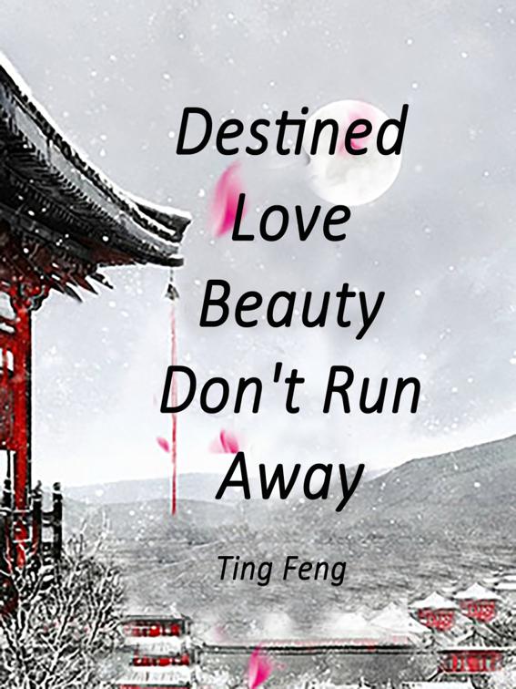 This image is the cover for the book Destined Love: Beauty, Don't Run Away, Volume 1