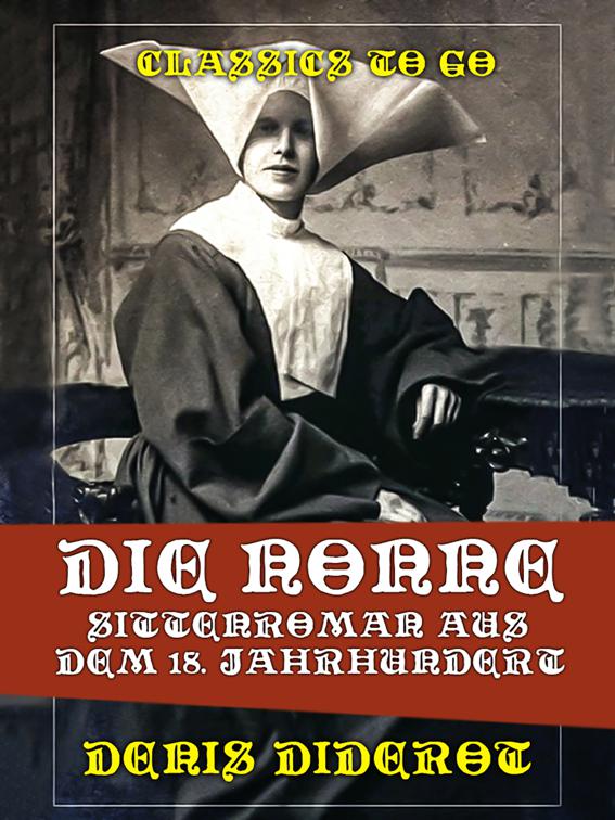 Die Nonne  Sittenroman aus dem 18. Jahrhundert, Classics To Go
