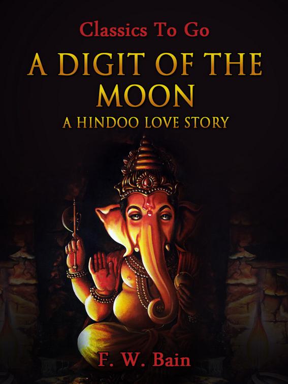 A Digit of the Moon / A Hindoo Love Story, Classics To Go