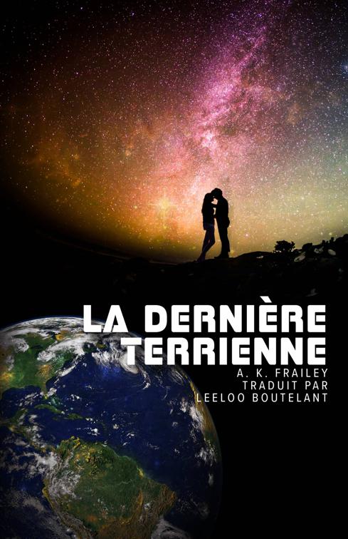 La Dernière Terrienne, La Dernière Terrienne — Prélude de la Saga Terre Nouvelle