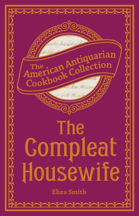 Compleat Housewife, American Antiquarian Cookbook Collection