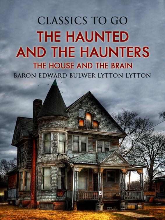 The Haunted and the Haunters; Or, The House and the Brain, Classics To Go