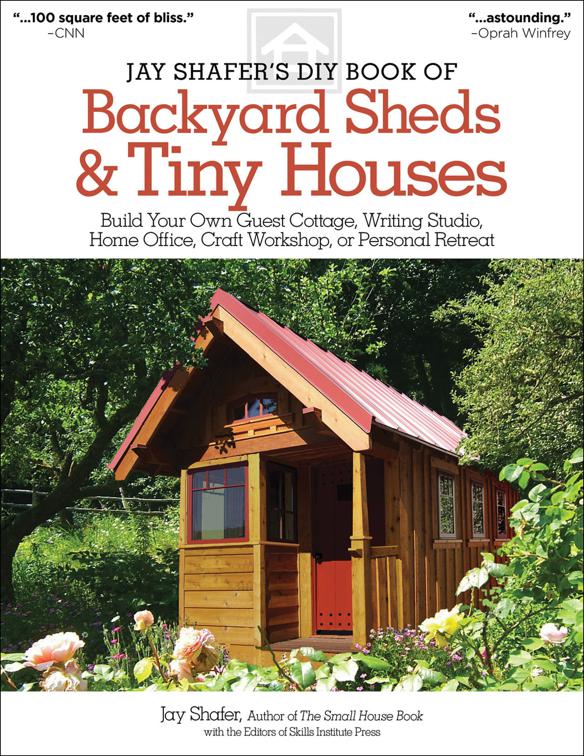 Jay Shafer&#x27;s DIY Book of Backyard Sheds &amp; Tiny Houses