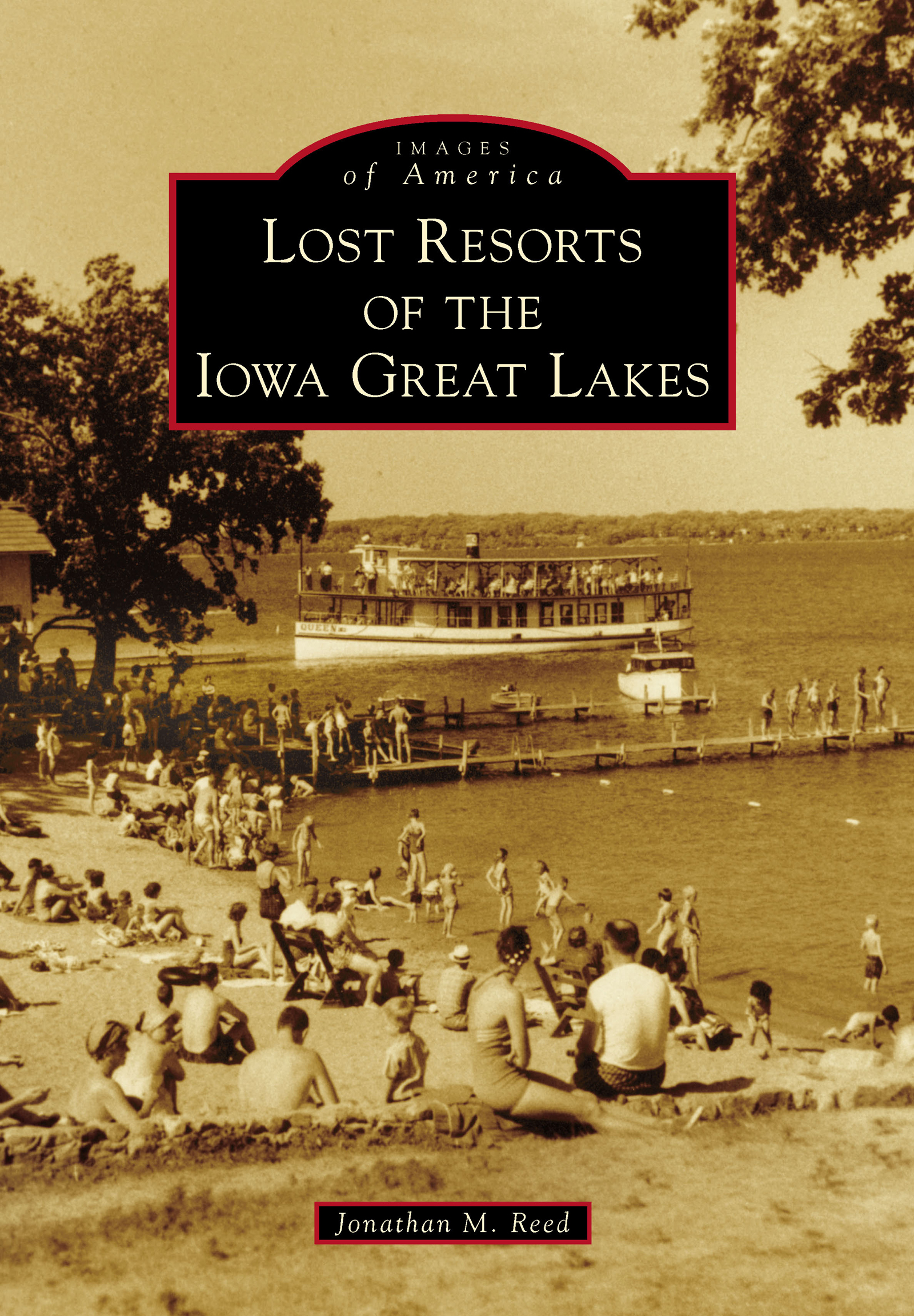 This image is the cover for the book Lost Resorts of the Iowa Great Lakes, Images of America