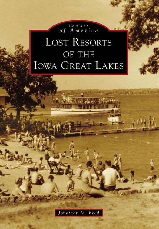 Lost Resorts of the Iowa Great Lakes, Images of America