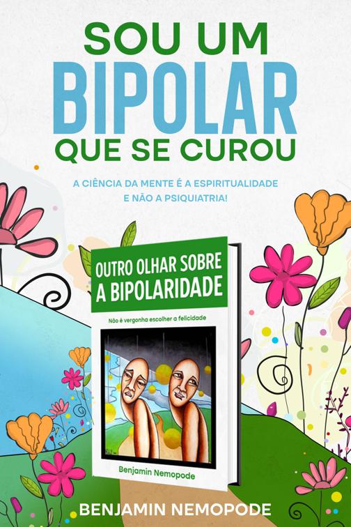 Sou um bipolar que se curou, Outro olhar sobre a bipolaridade