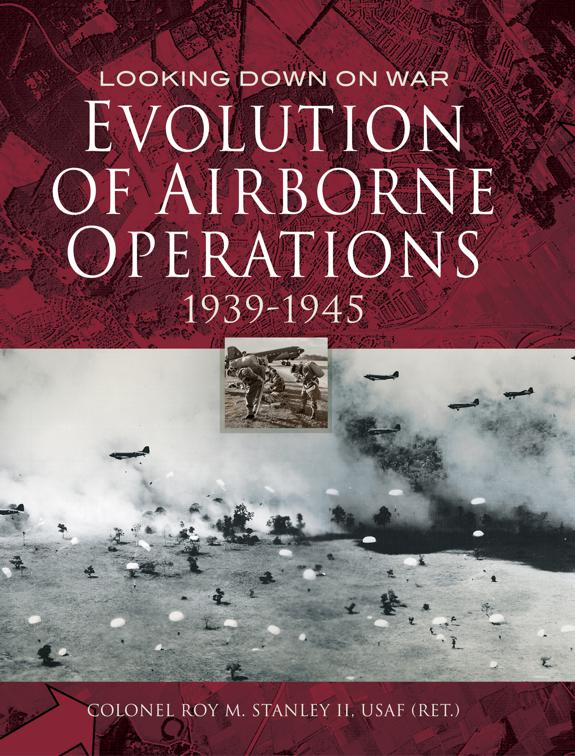 Evolution of Airborne Operations, 1939–1945, Looking Down on War