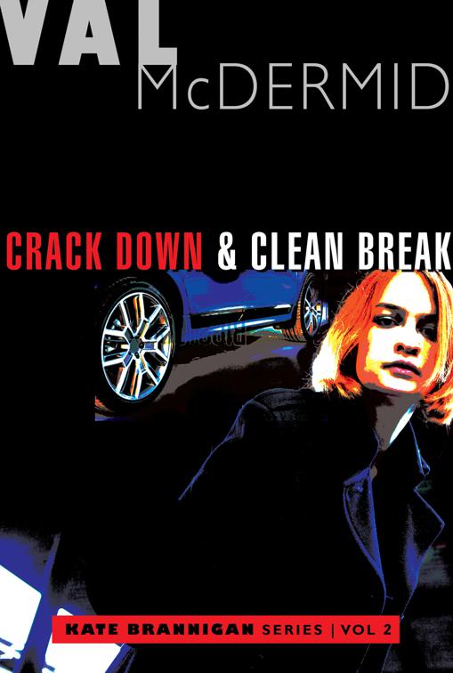 Crack Down &amp; Clean Break, The Kate Brannigan Mysteries