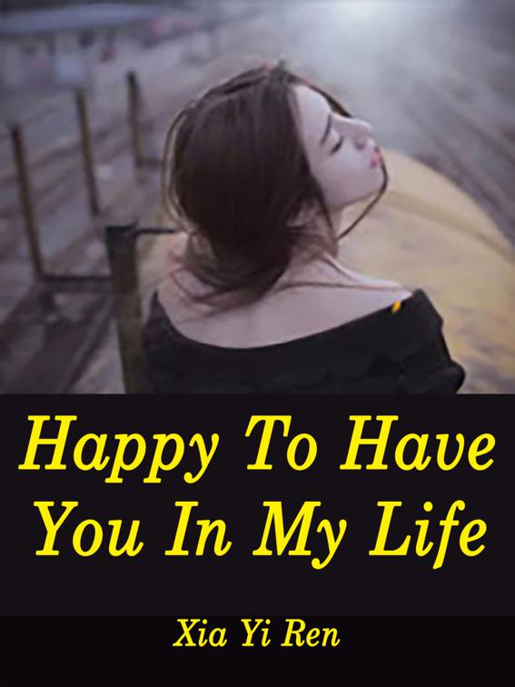 Happy To Have You In My Life, Book 1