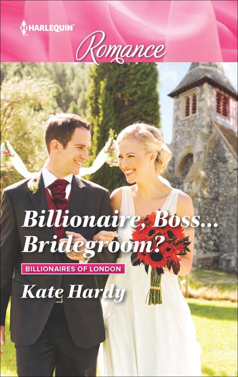 Billionaire, Boss . . . Bridegroom?, Billionaires of London