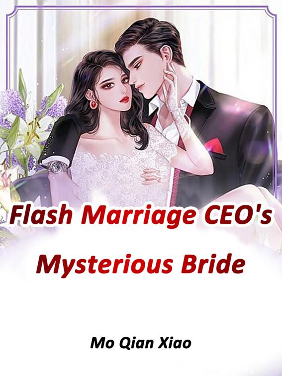 This image is the cover for the book Flash Marriage: CEO's Mysterious Bride, Volume 4