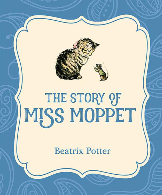 Story of Miss Moppet, Xist Illustrated Children&#x27;s Classics