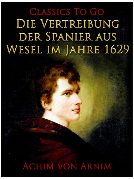 Die Vertreibung der Spanier aus Wesel im Jahre 1629, Classics To Go