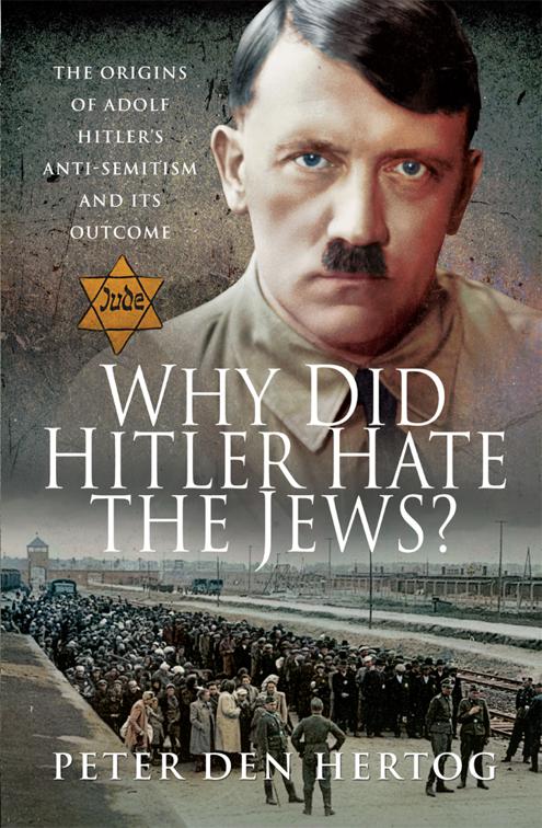 Why Did Hitler Hate the Jews?