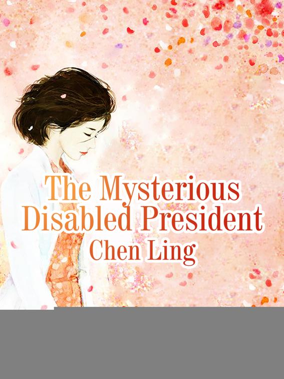 The Mysterious Disabled CEO, Volume 1