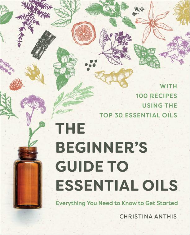 Beginner&#x27;s Guide to Essential Oils