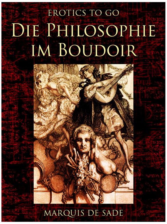 Die Philosophie im Boudoir, Erotics To Go