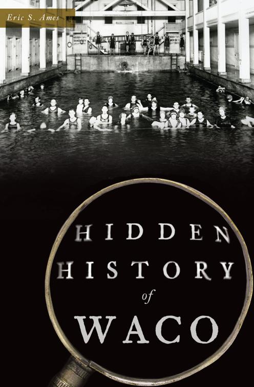 Hidden History of Waco, Hidden History