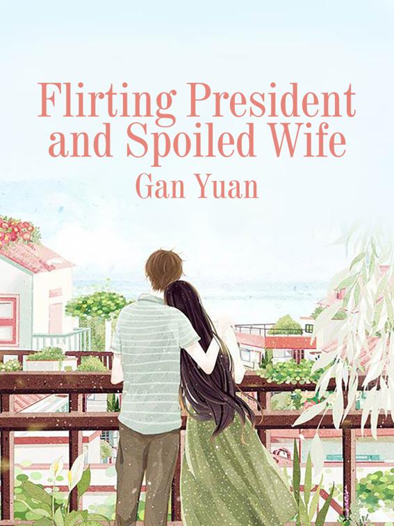 Flirting CEO and Spoiled Wife, Volume 1