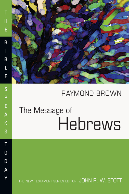 This image is the cover for the book Message of Hebrews, The Bible Speaks Today Series