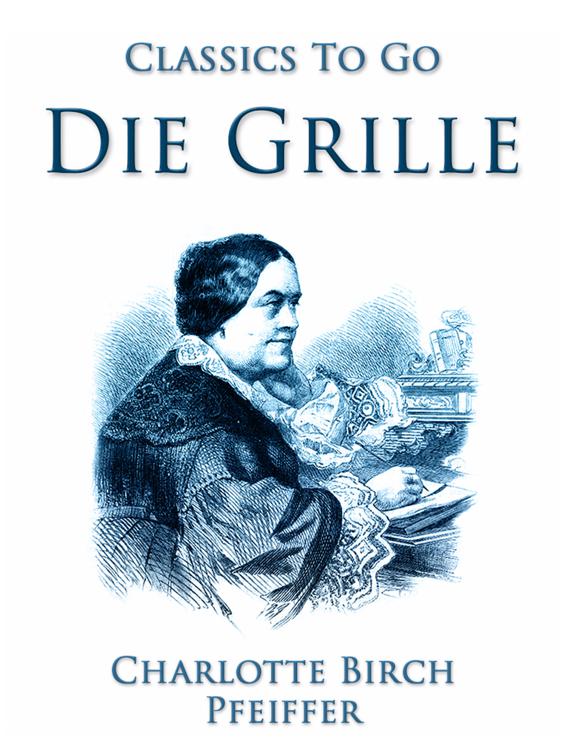Die Grille, Ein ländliches Charakterbild, Classics To Go