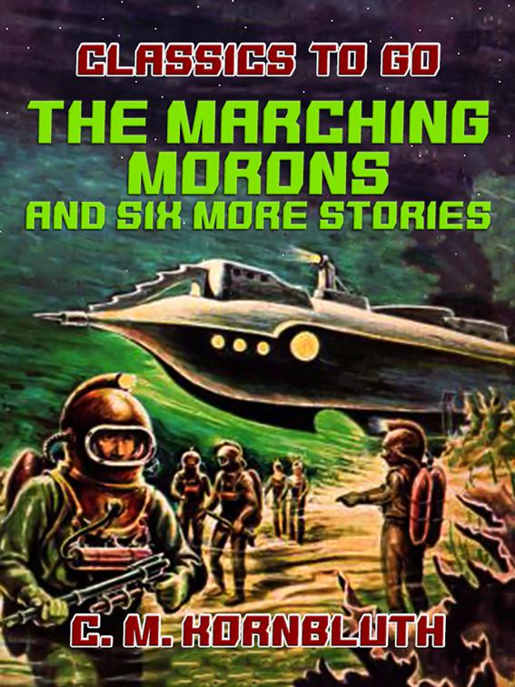 The Marching Morons and Six More Stories, Classics To Go