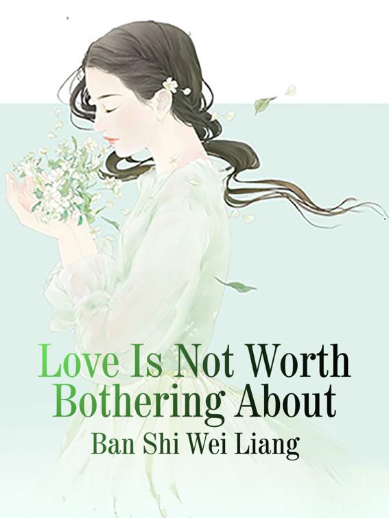 Love Is Not Worth Bothering About, Volume 1
