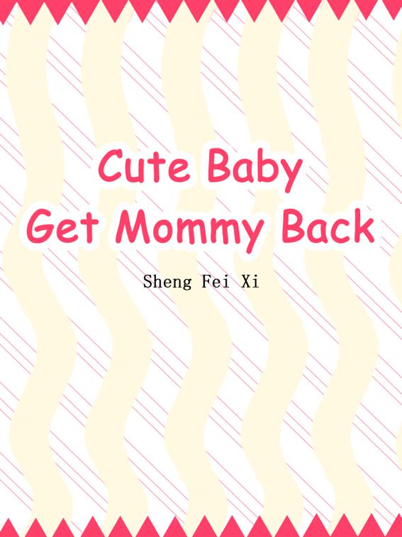 Cute Baby: Get Mommy Back, Volume 2