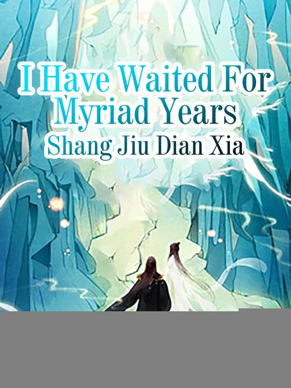 This image is the cover for the book I Have Waited For Myriad Years, Volume 2