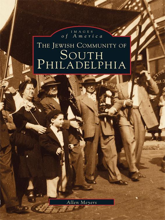 This image is the cover for the book Jewish Community of South Philadelphia, Images of America
