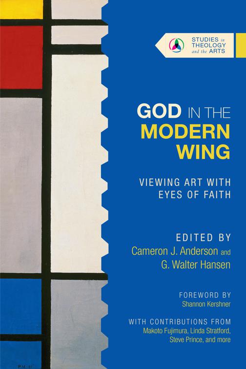 God in the Modern Wing, Studies in Theology and the Arts Series