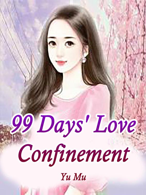 This image is the cover for the book 99 Days' Love Confinement, Volume 2