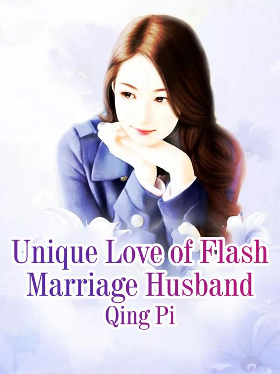 Unique Love of Flash Marriage Husband, Volume 3