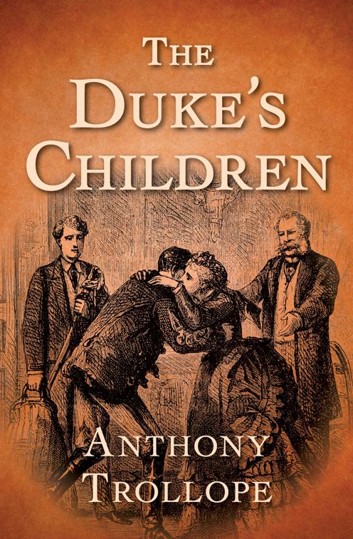 Duke&#x27;s Children, The Palliser Novels