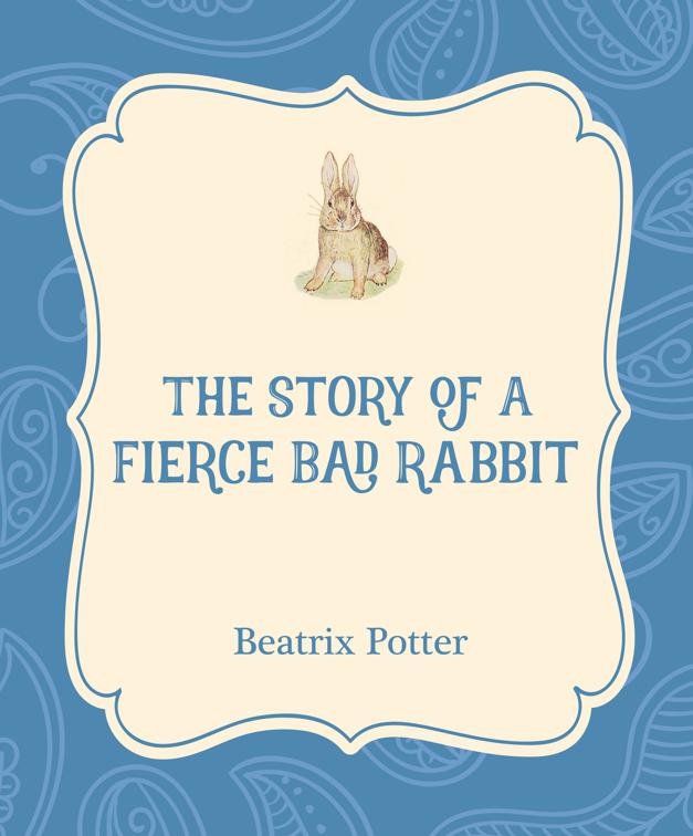 Story of a Fierce Bad Rabbit, Xist Illustrated Children&#x27;s Classics