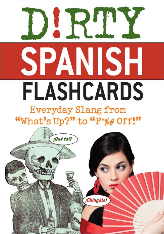 Dirty Spanish Flash Cards, Dirty Everyday Slang