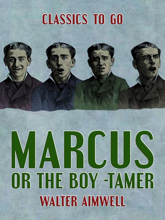 Marcus, or The Boy -Tamer, Classics To Go
