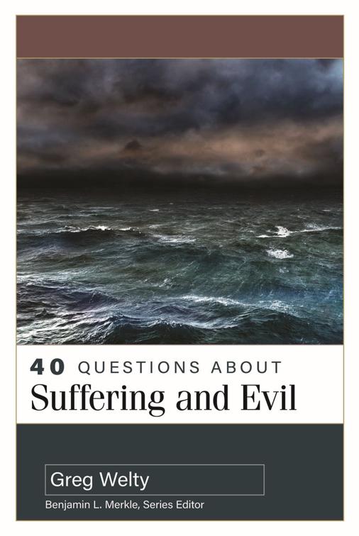40 Questions About Suffering and Evil, 40 Questions Series