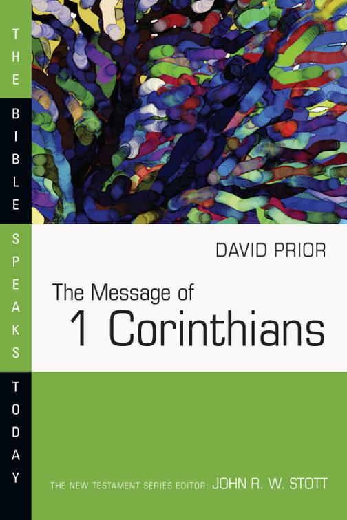 The Message of 1 Corinthians, The Bible Speaks Today Series