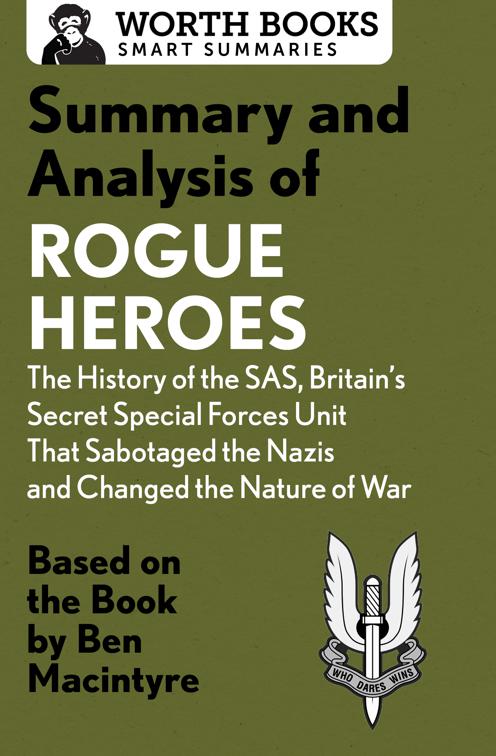 Summary and Analysis of Rogue Heroes: The History of the SAS, Britain&#x27;s Secret Special Forces Unit That Sabotaged the Nazis and Changed the Nature of War, Smart Summaries
