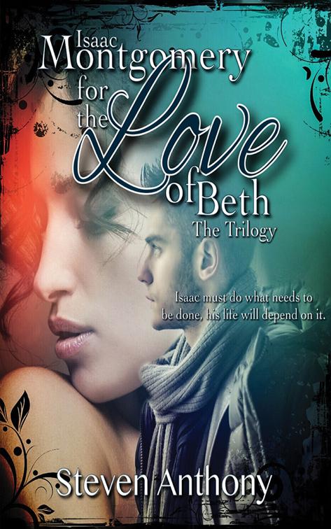 Isaac Montgomery for the Love of Beth – The Trilogy