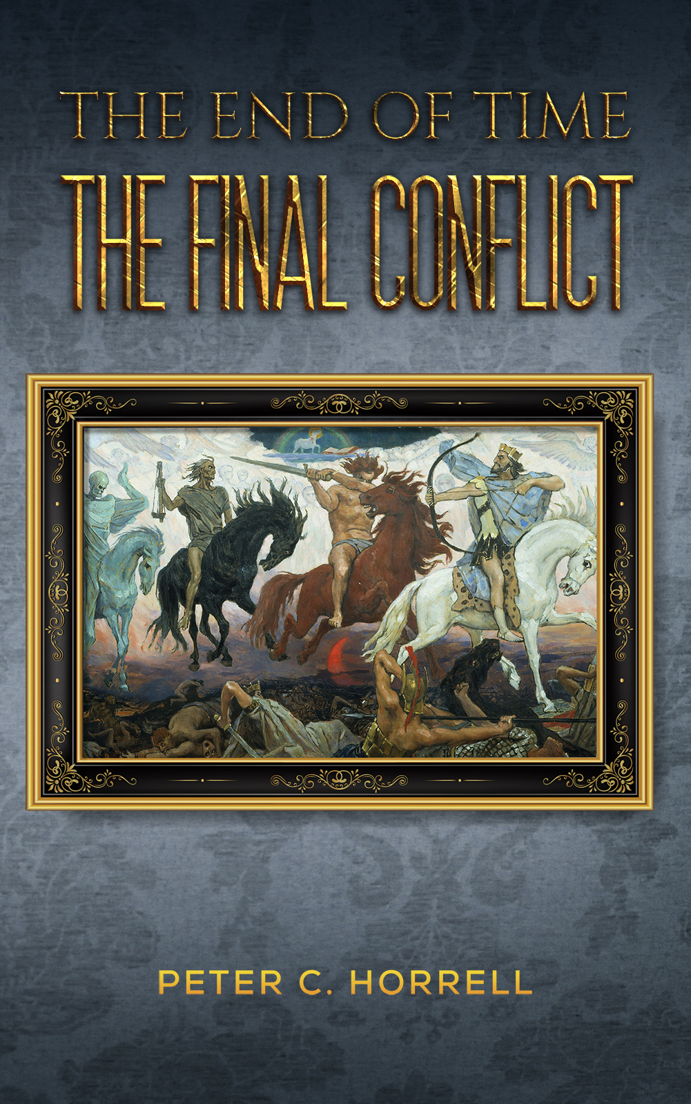 This image is the cover for the book The End of Time The Final Conflict